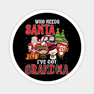 Who Needs Santa Ive Got Grandma Funny Matching Family Christmas Gift Magnet